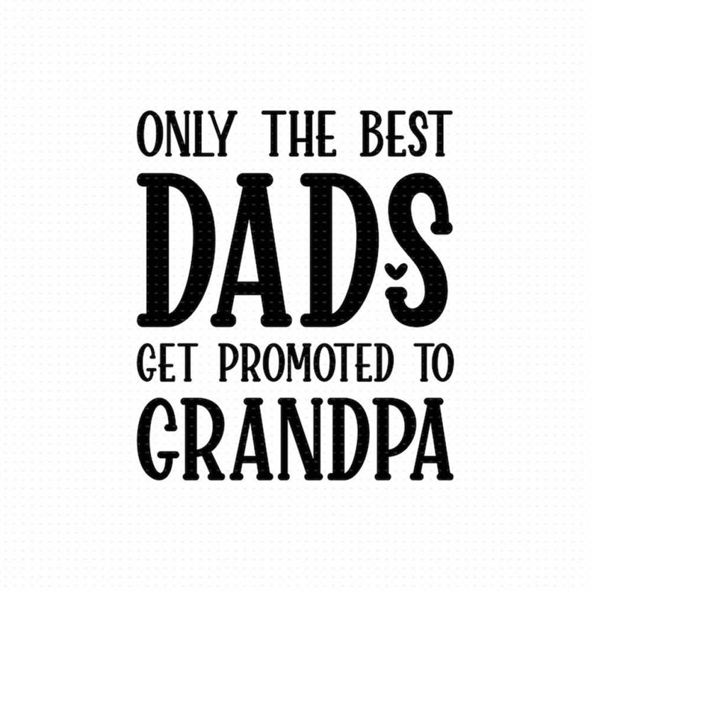 MR-5102023152240-only-the-best-dads-get-promoted-to-grandpa-svg-png-eps-pdf-image-1.jpg