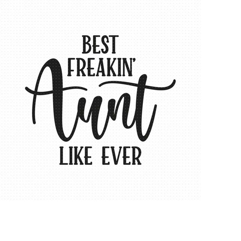 MR-5102023154157-best-freakin-aunt-like-ever-svg-png-eps-files-best-image-1.jpg