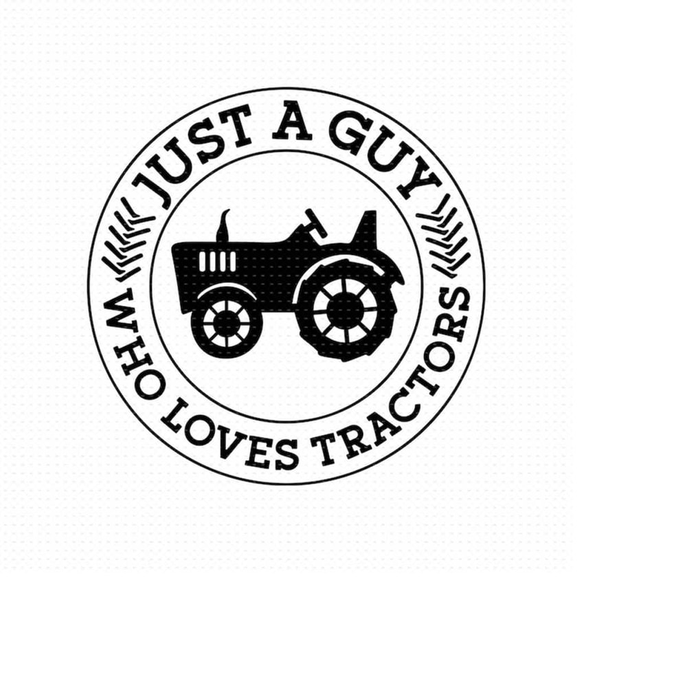 MR-5102023154419-just-a-guy-who-loves-tractors-svg-png-pdf-svg-files-tractors-image-1.jpg