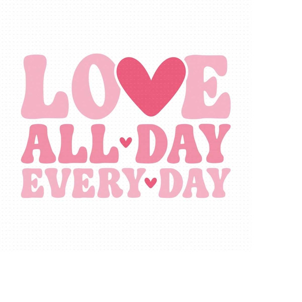 MR-5102023154936-love-all-day-every-day-svg-png-eps-pdf-files-love-svg-image-1.jpg