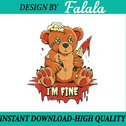 i'm fine bloody halloween bear spooky png, monster te-dd-y png, bloody ted-dy png, happy halloween png, digital download