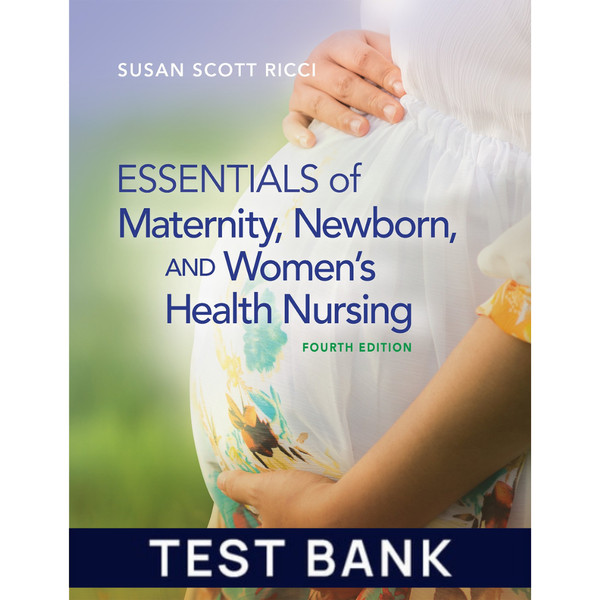 Test Bank for Essentials of Maternity, Newborn, and Women's Health Nursing 4th Edition Test Bank.png