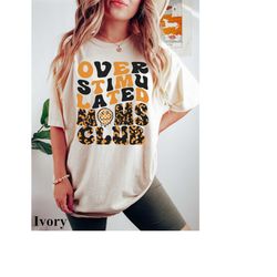comfort colors mom shirt, overstimulated moms club shirt, mama shirt, mom tshirt, mother's day gift, trendy mama t-shirt