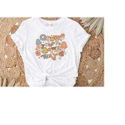 mushroom illustration art shirt, grow your own way mushroom shirt, botanical shirt, plant shirt, mushroom shirt, hippie