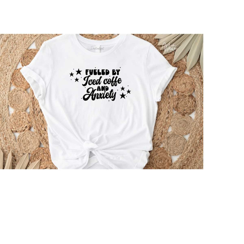 MR-510202317456-fueled-by-iced-coffee-and-anxiety-t-shirt-coffee-and-anxiety-image-1.jpg