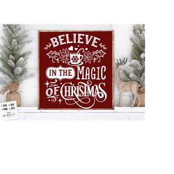 believe in the magic of christmas svg, magic of christmas svg, believe svg, farmhouse christmas svg,  vintage christmas