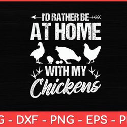 i'd rather be at home with my chickens - chicken hen rooster svg design