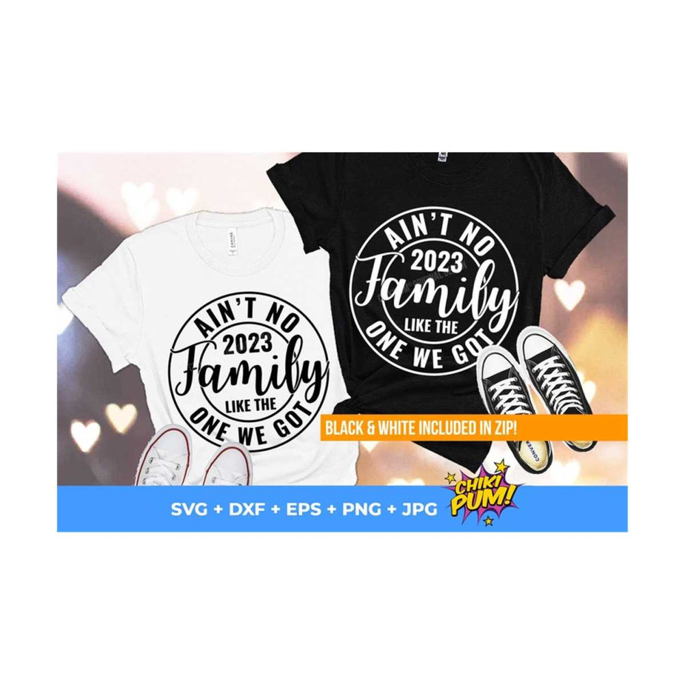 MR-610202303252-aint-no-family-like-the-one-we-got-svg-2023-family-quote-image-1.jpg
