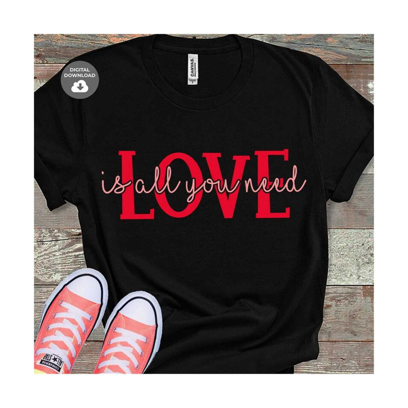 MR-610202305449-love-is-all-you-need-valentines-day-svg-inspirational-image-1.jpg