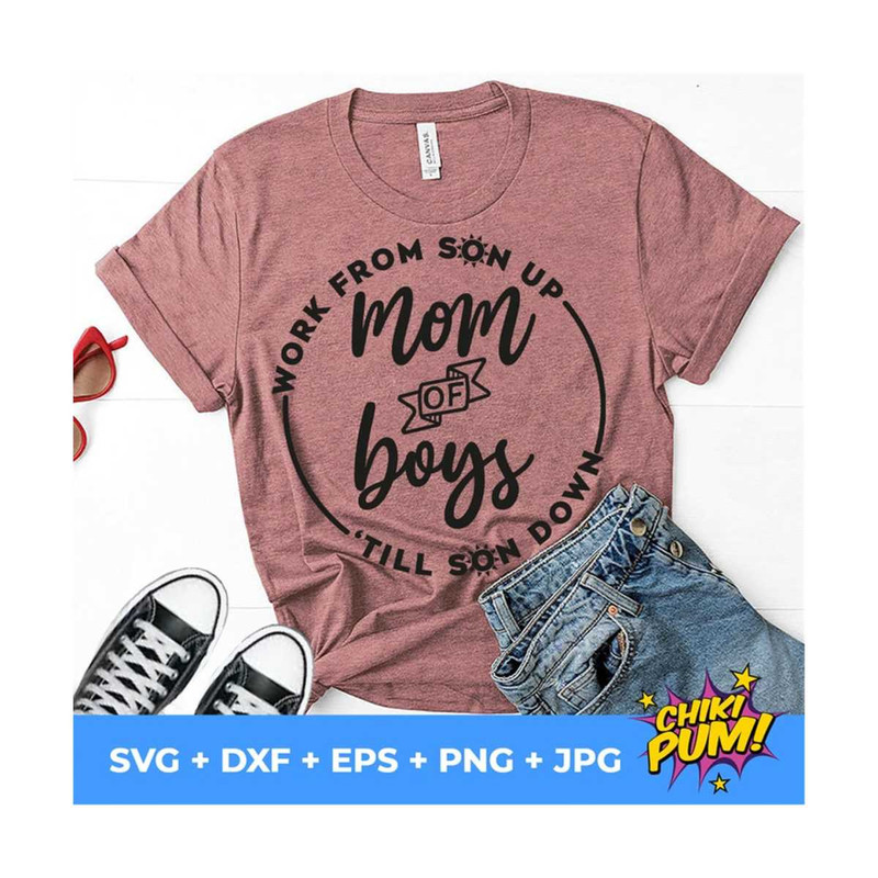 MR-610202305859-mom-of-boys-work-from-son-up-till-son-down-svg-funny-mom-image-1.jpg
