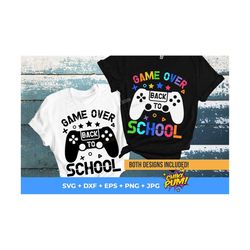 game over back to school svg, back to school png, first day of school svg, kids back to school png, gaming school cut fi