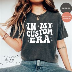 in my era custom comfort colors shirt, personalized t-shirt, concert outfit, gift for fan girl, cute retro aesthetic wom