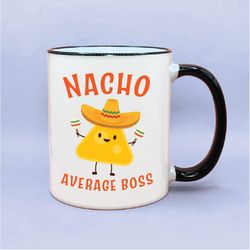nacho average boss coffee mug, cute funny boss gift, boss coffee cup, office boss day gift idea, promotion gift, boss la