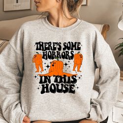 there's some horrors in this house sweatshirt, funny halloween sweatshirt, retro halloween sweat, funny pumpkin hoodie