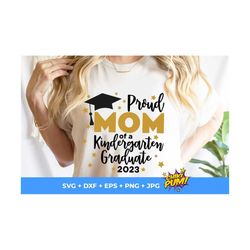 proud mom of a 2023 kindergarten graduate svg, proud mom kinder graduate, kinder grad, graduation cut files, kinder grad
