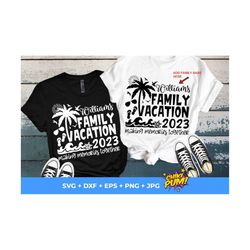 family vacation 2023 svg, vacations 2023 svg, vacations shirts svg, custom family name