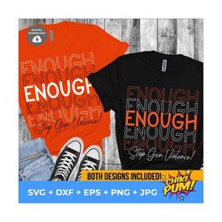 enough svg, stop gun violence svg, no more silence svg, no gun awareness day, stop gun violence svg, instant download