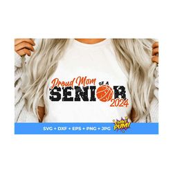proud mom of a senior 2024 svg, distressed mom, basketball mom svg, basketball cut files, basketball mom png