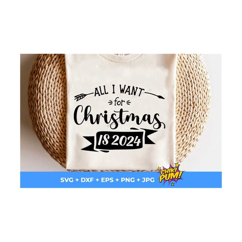 MR-610202313715-all-i-want-for-christmas-is-2024-svg-funny-christmas-2023-image-1.jpg