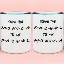 you're the rachel to my monica coffee mug set, you're the monica to my rachel cup set, friends coffee mug set, bestie gi
