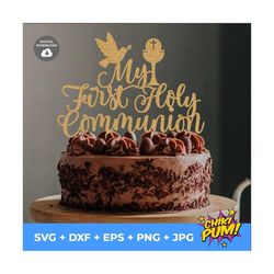 my first holy communion svg, 1st communion svg, cake topper svg, dxf, png, instant download, cake topper svg files, cut