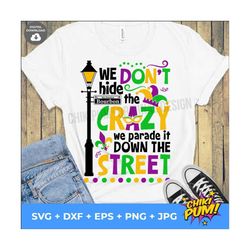 we don't hide the crazy we parade it down the street, mardi gras svg