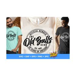 official member the old balls club svg, est 1983 svg, 40th birthday svg, 40th birthday gift svg, 40th birthday shirt svg