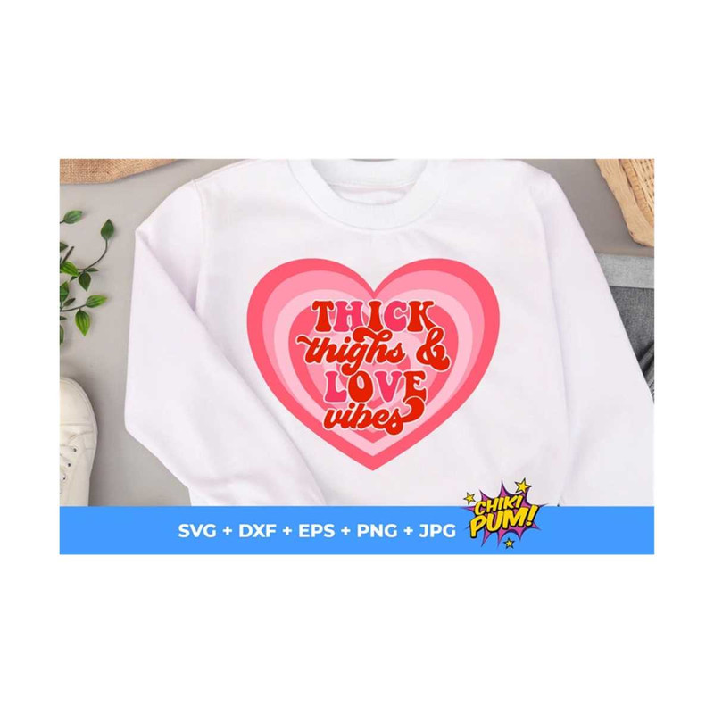MR-610202323734-thick-thighs-and-love-vibes-svg-groovy-valentine-shirt-svg-image-1.jpg