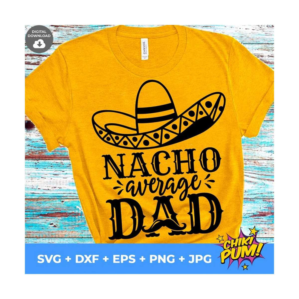 MR-610202323741-nacho-average-dad-svg-cinco-de-mayo-svg-fiesta-svg-digital-image-1.jpg