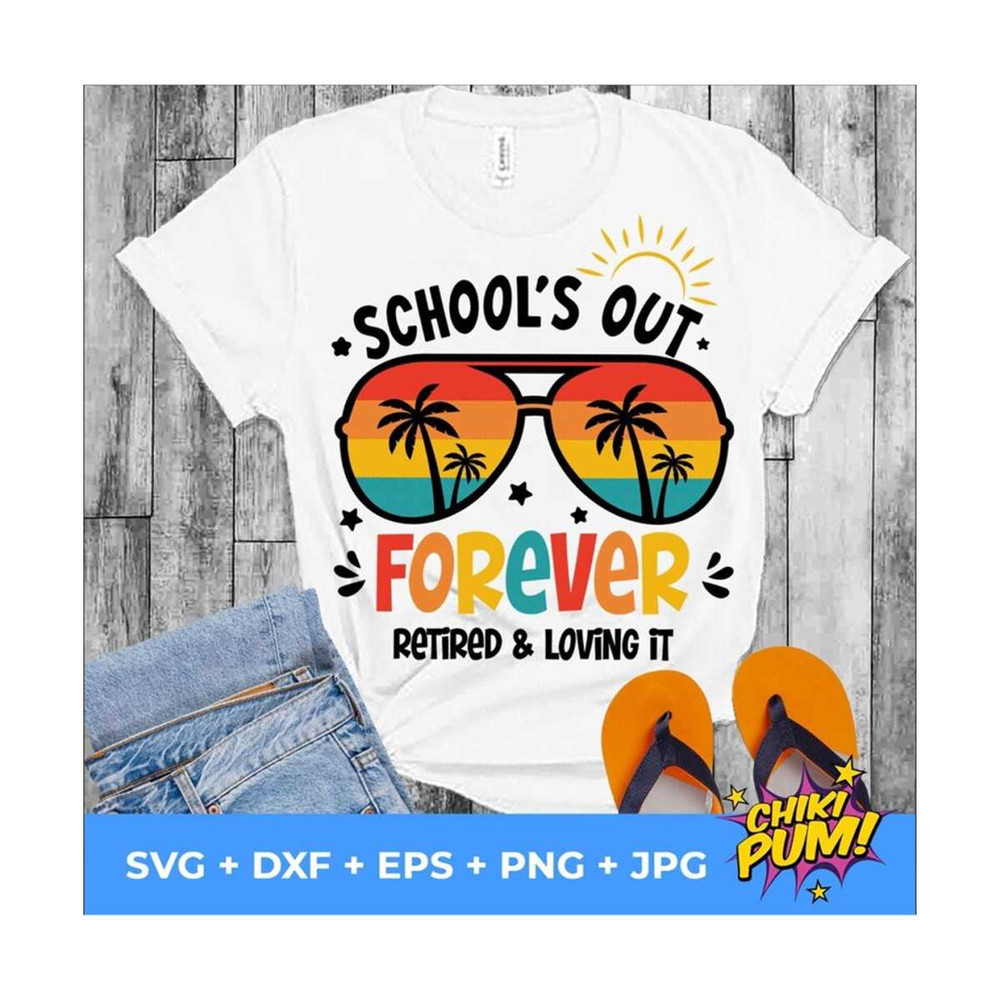 MR-61020232585-schools-out-forever-svg-retired-and-loving-it-svg-image-1.jpg