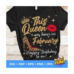 this queen was born in february svg, birthday queen svg, february queen svg