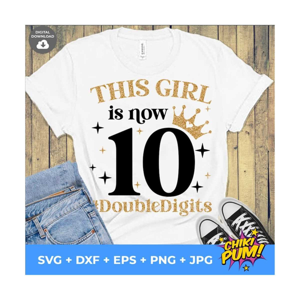 MR-610202331157-this-girl-is-now-10-double-digits-svg-10th-birthday-girl-shirt-this-girl-is-now-ten-birthday-girl-svg.jpg