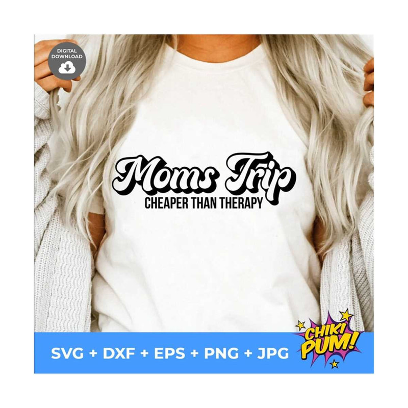 MR-610202331348-moms-trip-cheaper-than-therapy-svg-moms-trip-svg-moms-image-1.jpg