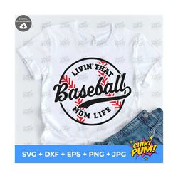 livin that baseball mom life svg cut file, livin' that baseball mom life dxf, eps, sublimation png