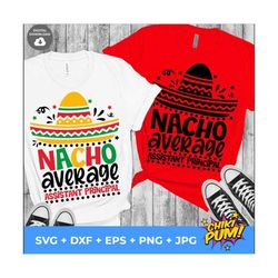 nacho average assistant principal svg, svg, jpg, png, cricut svg, principal svg, school svg, assistant principal svg
