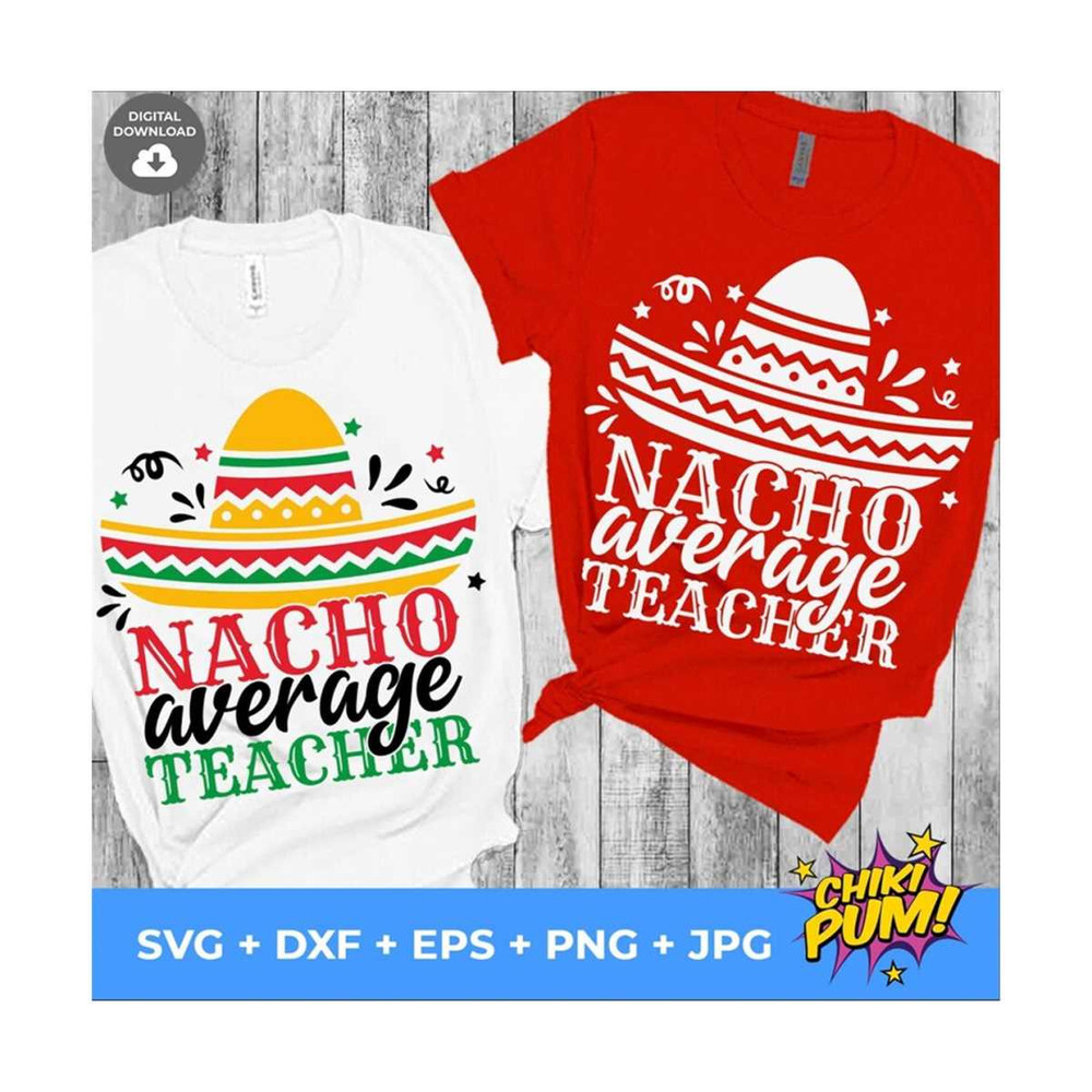 MR-61020233273-nacho-average-teacher-svg-cinco-de-mayo-svg-nacho-average-image-1.jpg