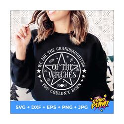 we are the granddaughters of the witches you couldn't burn svg, 1692 svg, mystical svg, witch svg, gothic svg witchy svg
