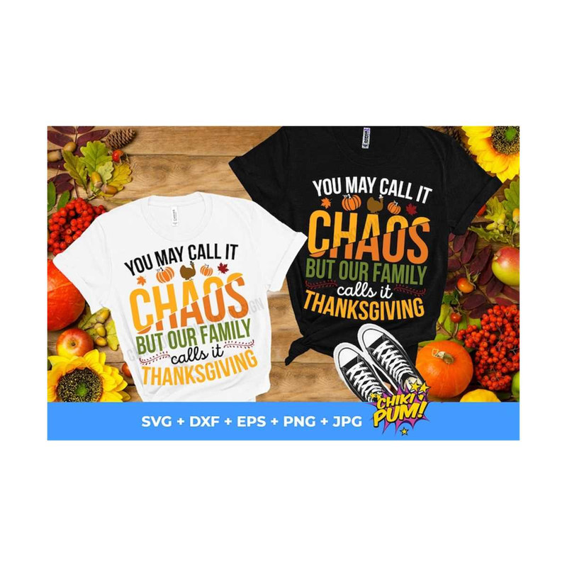 MR-61020234356-you-may-call-it-chaos-but-our-family-calls-it-thanksgiving-svg-image-1.jpg