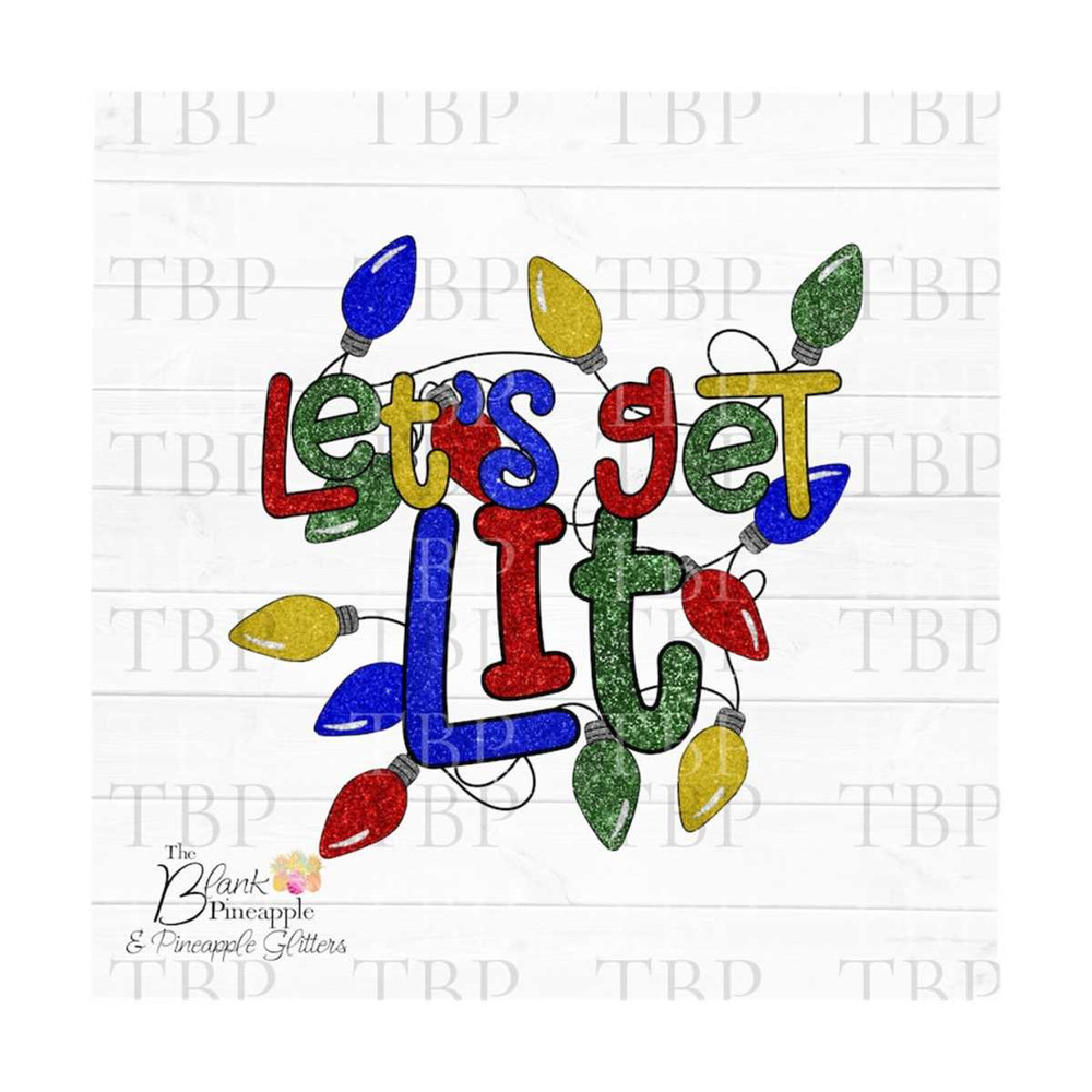 MR-610202375938-christmas-sublimation-png-glitter-lets-get-lit-png-300dpi-image-1.jpg