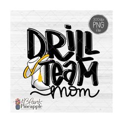 drill team design png, drill team mom in yellow png 300dpi, drill team mom sublimation design, drill team mom design han