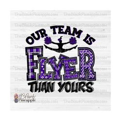 cheer design png, cheer our team is flyer than yours in purple png, cheer sublimation design, cheerleader design png