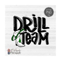 Drill Team Design PNG, Drill Team with Hat and Boots in Dk Green PNG Drill team sublimation design, Drill Team shirt PNG