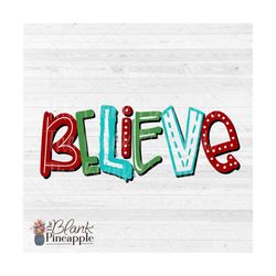christmas design png, christmas believe png, christmas sublimation download design, believe sublimation