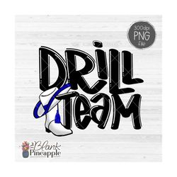 Drill Team Design PNG, Drill Team with Hat and Boots in Blue PNG Drill team sublimation design, Drill Team shirt PNG 300