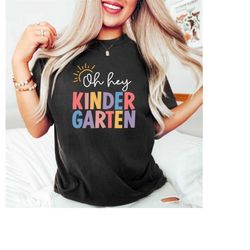 oh hey kindergarten shirt, kindergarten teacher shirt, kindergarten graduation gift, kinder crew shirt, kinder squad, pr