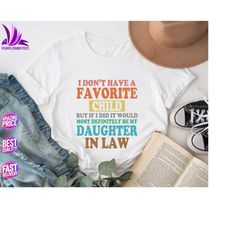 my favorite child is my daughter in law shirt, favorite child shirt, father in law shirt, daughter in law shirt, mother