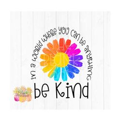 in a world where you can be anything be kind daisy png 300dpi clipart sublimation download design