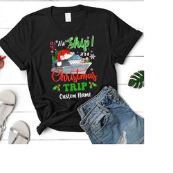 custom name aw ship it's a christmast trip shirt, personalized christmas family friend trip, christmas squad, christmas
