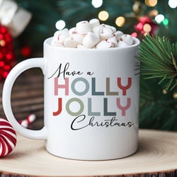 have a holly jolly christmas coffee mug, christmas mug