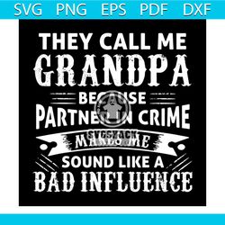 they call me grandpa because partner in crime svg